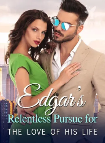 Edgar’s Relentless Pursue for The Love of His Life Edgar’s Relentless Pursue for The Love of His Life