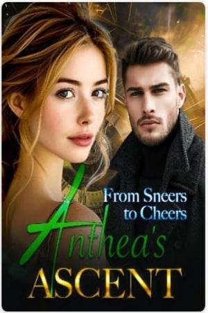 From Sneers to Cheers: Anthea’s Ascent From Sneers to Cheers: Anthea’s Ascent
