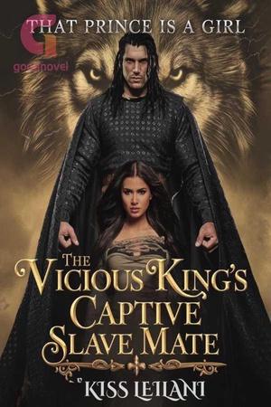 That Prince Is A Girl The Vicious King's Captive Slave Mate by Kiss Leilani That Prince Is A Girl The Vicious King's Captive Slave Mate by Kiss Leilani
